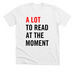 A Lot to Read at the Moment, a Solid White Blend Premium Unisex Tee