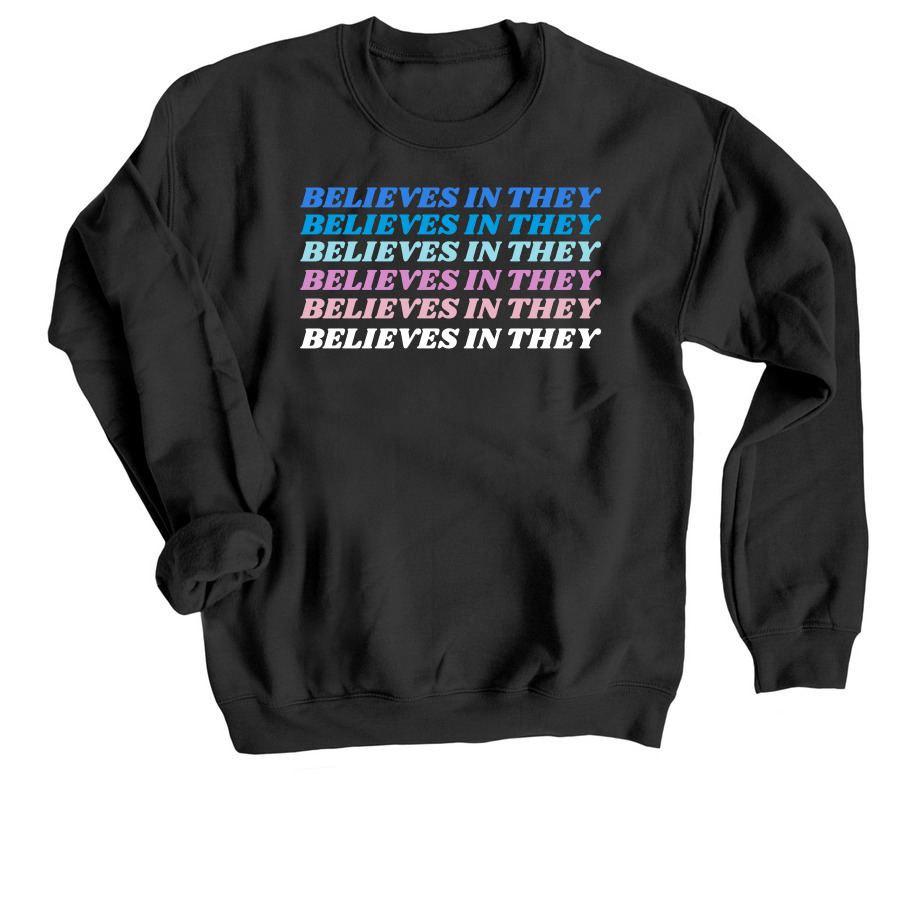 Believes in They, a Black Crewneck Sweatshirt