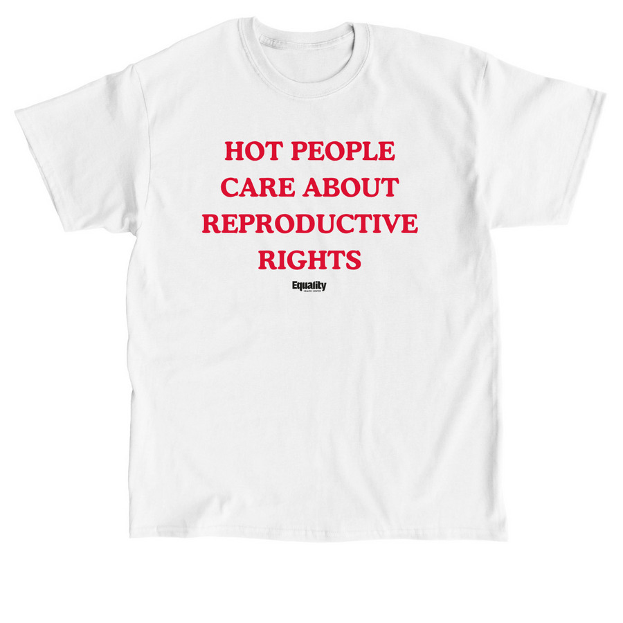 "Hot People Care About Repro Rights" Tee, a White Classic Unisex Tee