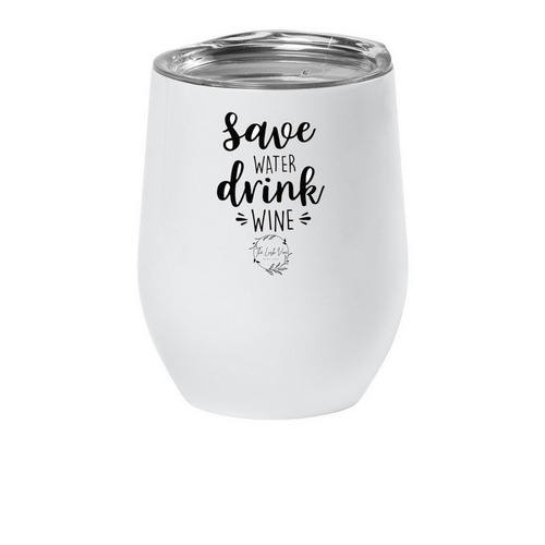 Save Water Drink Wine Wine Tumbler, a White Insulated Wine Cup