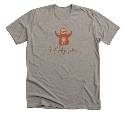Sloth - Not Today Satin, a Heather Stone Premium Unisex Tee