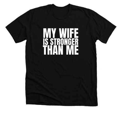 My Wife is Stronger than Me&nbsp;, a Solid Black Blend Premium Unisex Tee