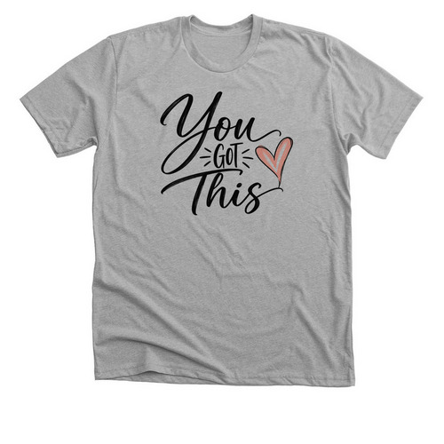 You got this&nbsp;, a Athletic Heather Premium Unisex Tee