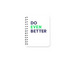 Do Even Better Notebook, a White Spiral Notebook