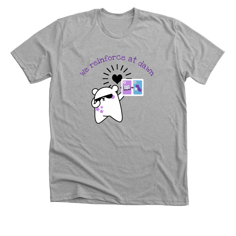 We reinforce at dawn, a Athletic Heather Premium Unisex Tee