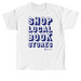 Shop Local Bookstores, a White Classic Unisex Tee