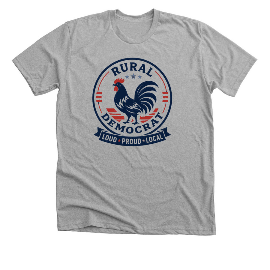 Rural Democrat: Loud Proud Local, a Athletic Heather Premium Unisex Tee