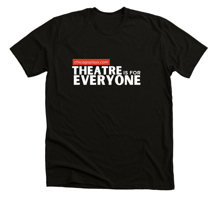 Theatre is for Everyone - White Letters, a Solid Black Blend Premium Unisex Tee