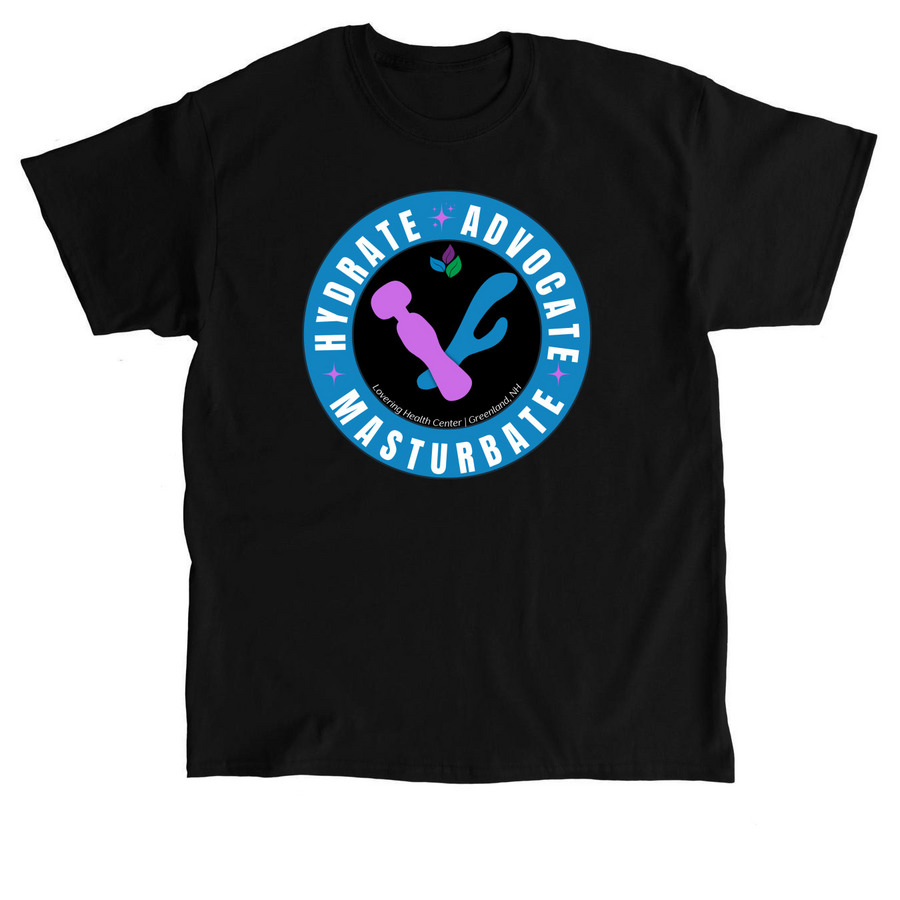 Hydrate, Advocate, Masturbate Tee!, a Black Classic Unisex Tee