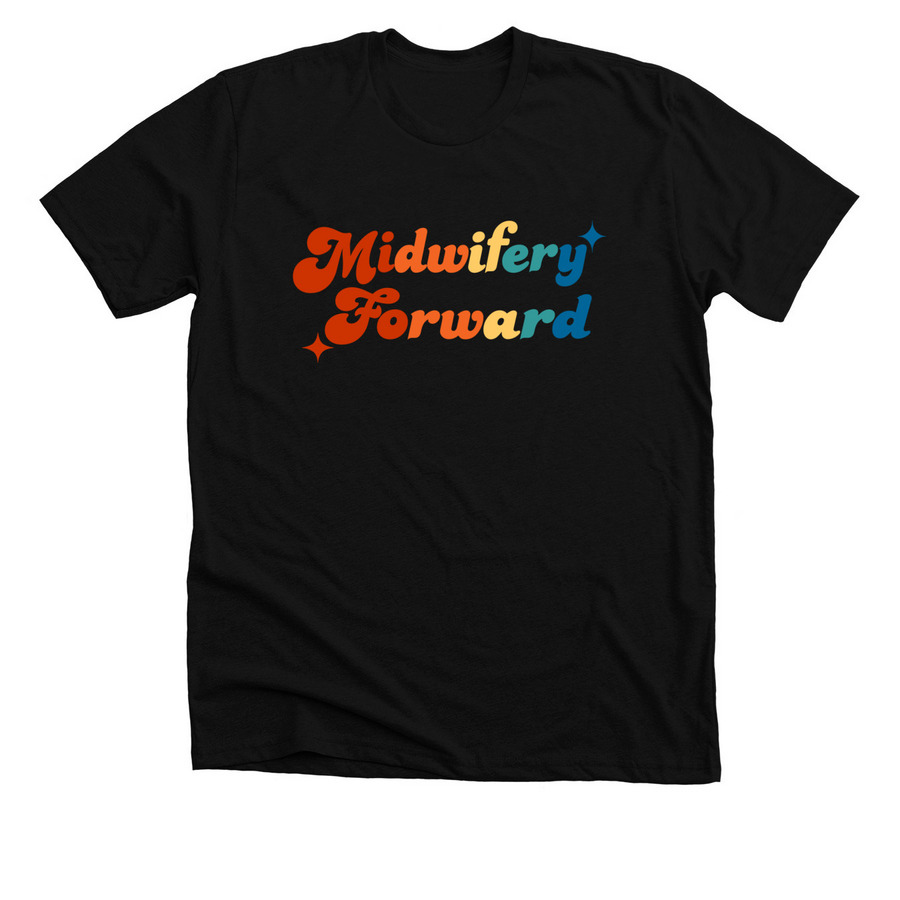 Midwifery Forward - Rainbow Text, a Solid Black Blend Premium Unisex Tee