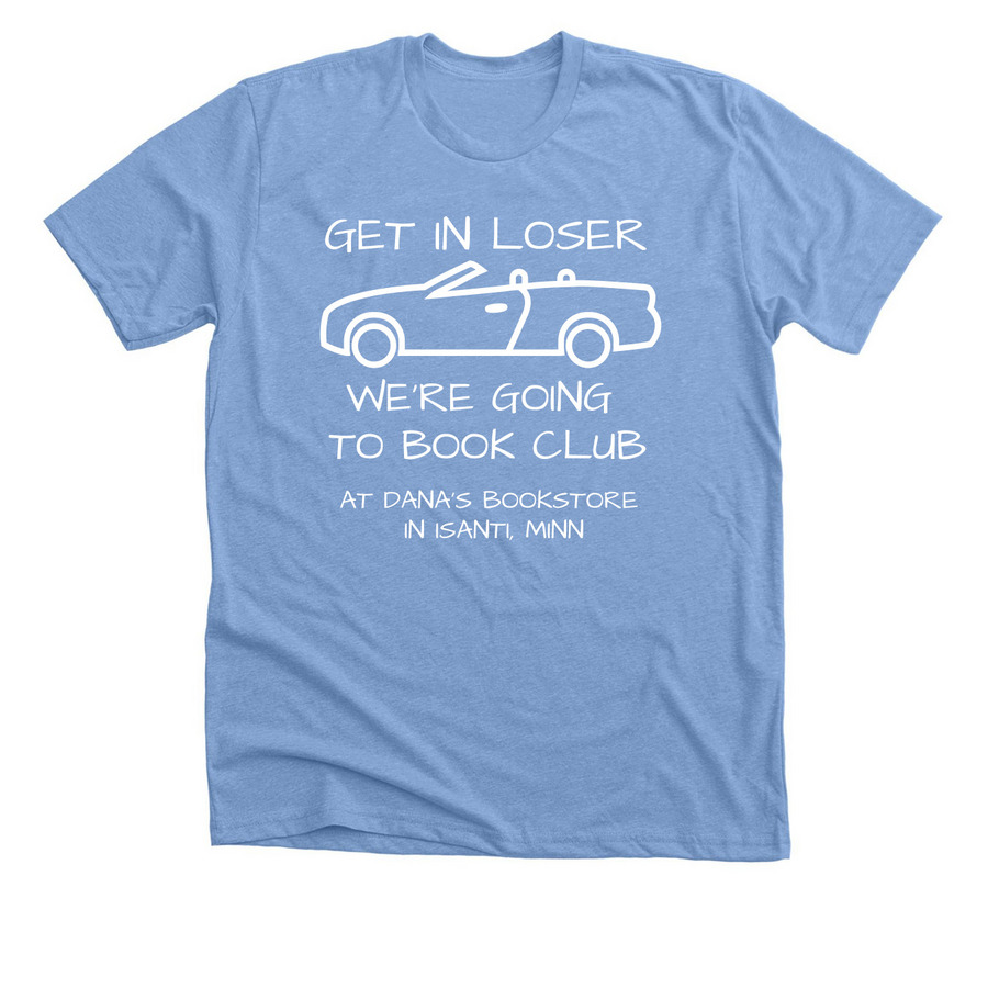 GET IN LOSER, a Heather Carolina Blue Premium Unisex Tee