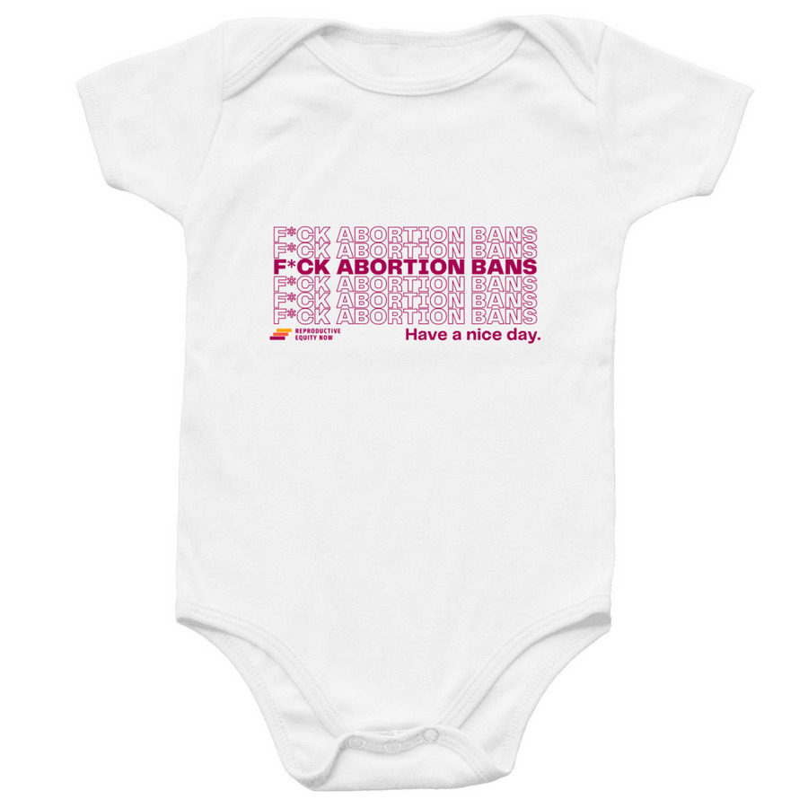 F*ck Abortion Bans Onesie, a White Infant Onesie