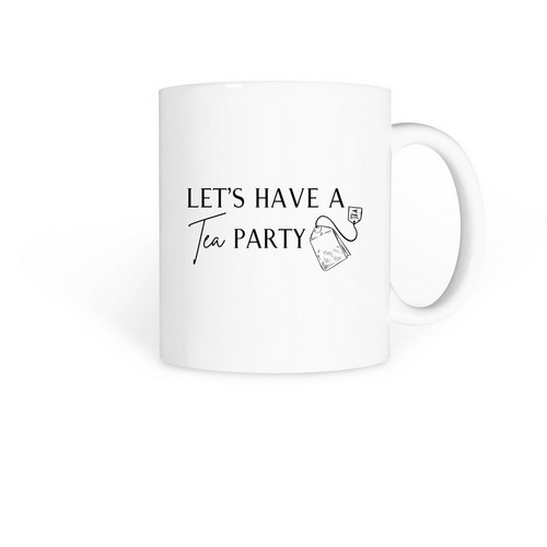 Let's Have a Tea Party Mug, a White Coffee Mug