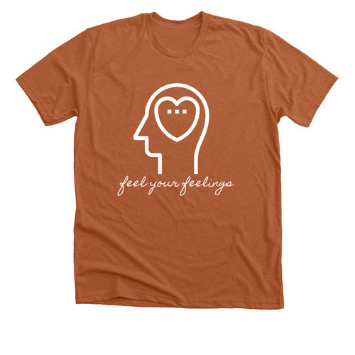 feel your feelings, a Heather Autumn Premium Unisex Tee