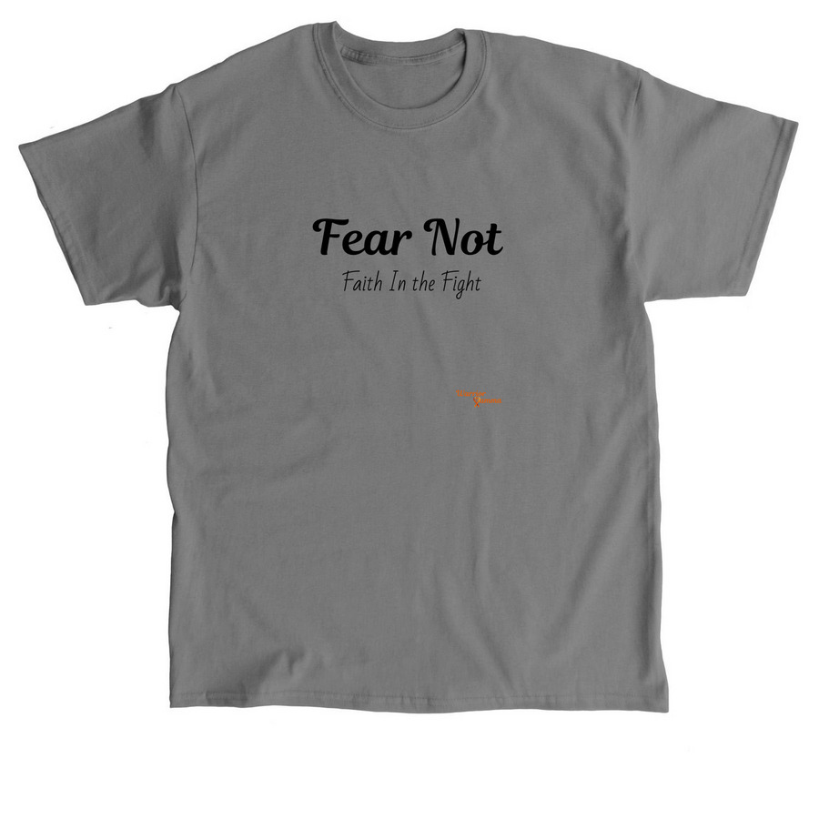 Fear Not, a Charcoal Classic Unisex Tee