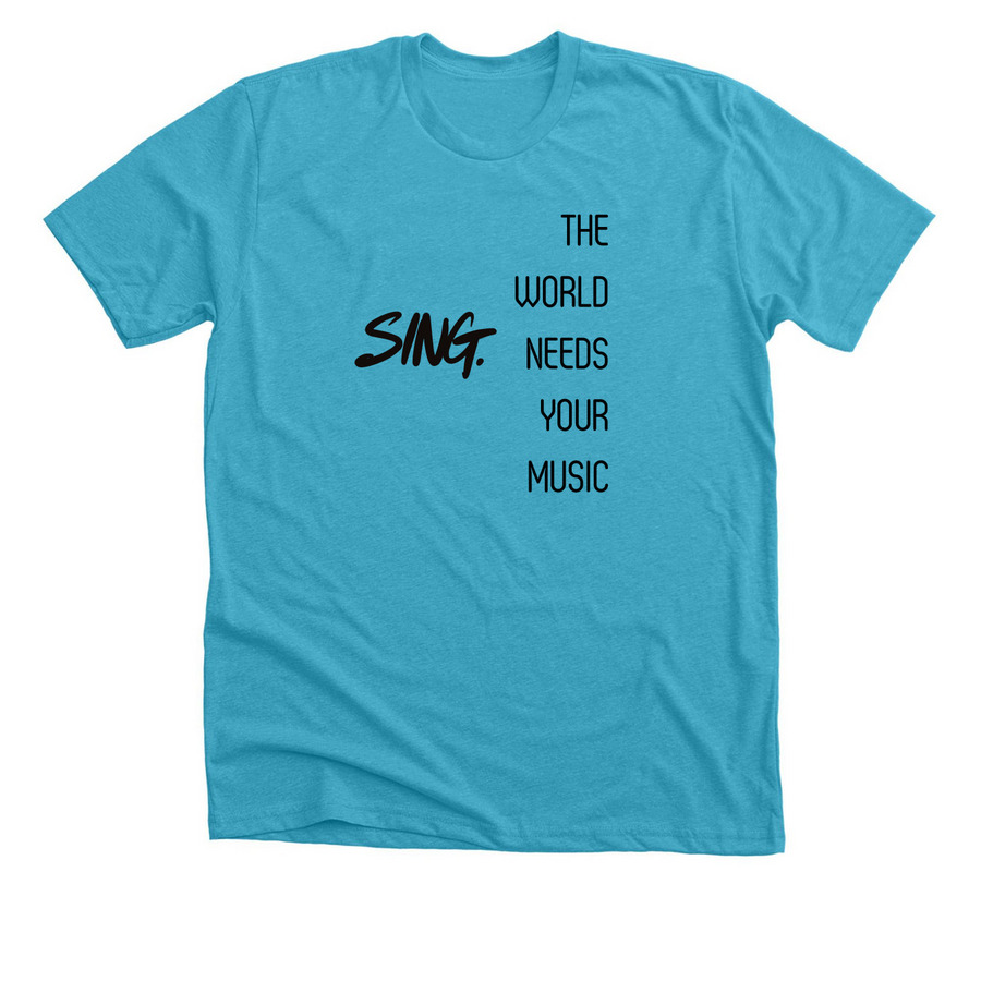 The world needs your music!, a Heather Aqua Premium Unisex Tee