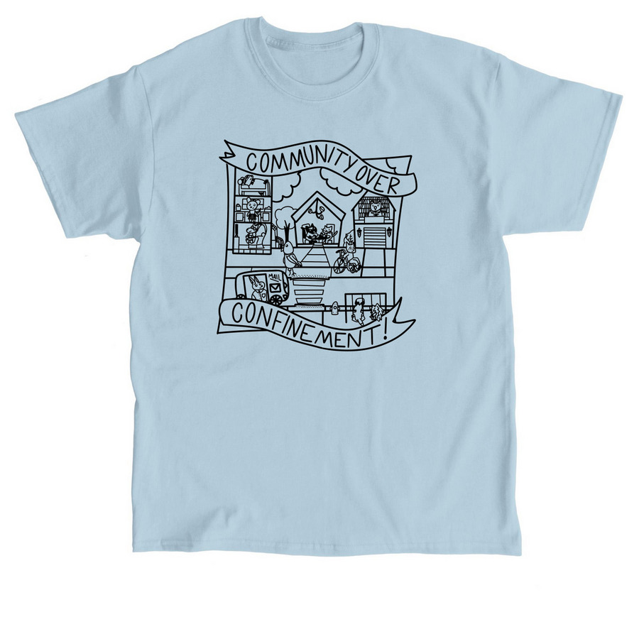 Community Over Confinement, a Light Blue Classic Unisex Tee