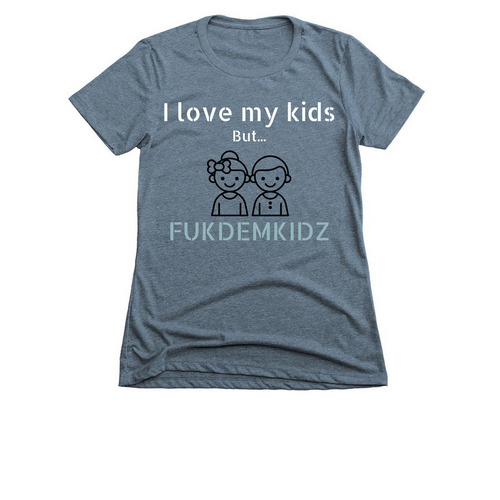 Fukdemkidz (Women's), a Indigo Women's Slim Fit Tee