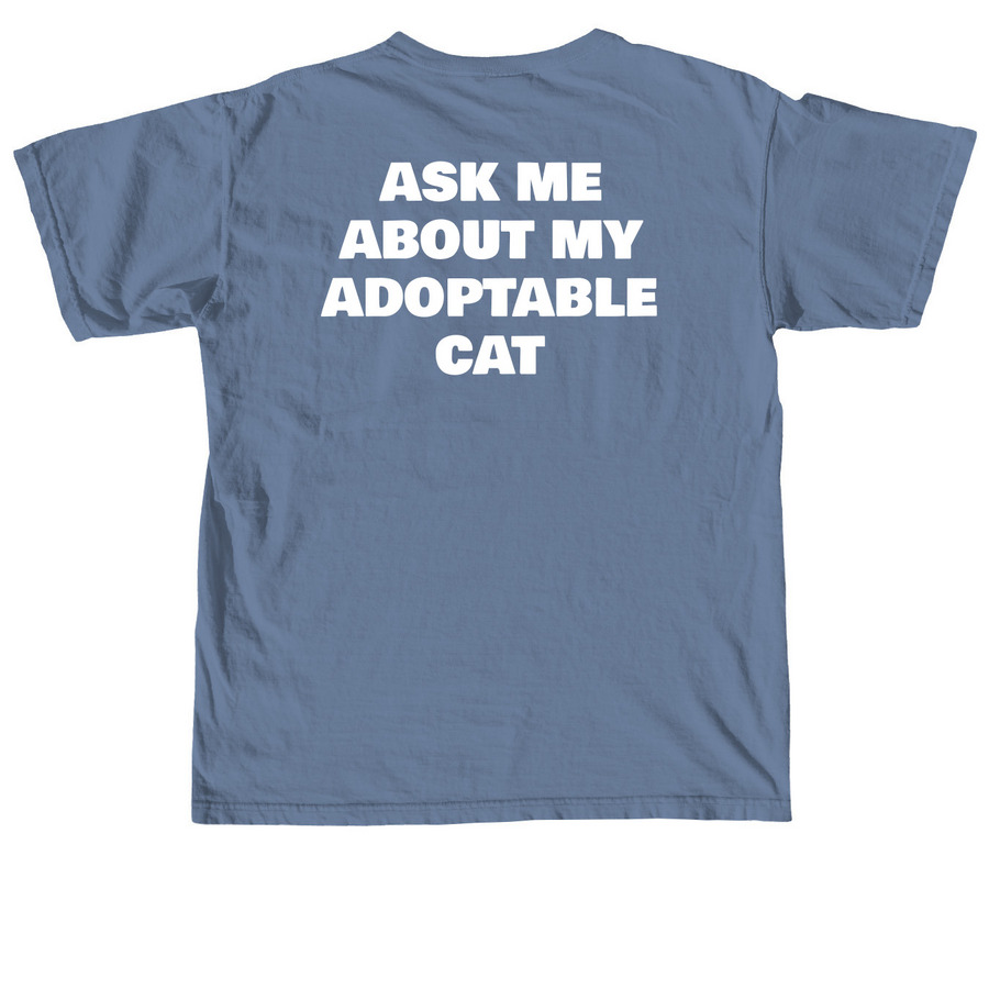 Ask Me About My Adoptable Cat Tees, a Blue Jean Comfort Colors Unisex Tee (back-view)