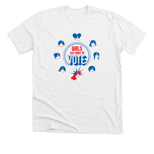Girls Just Want To Vote T-Shirt, a Solid White Blend Premium Unisex Tee