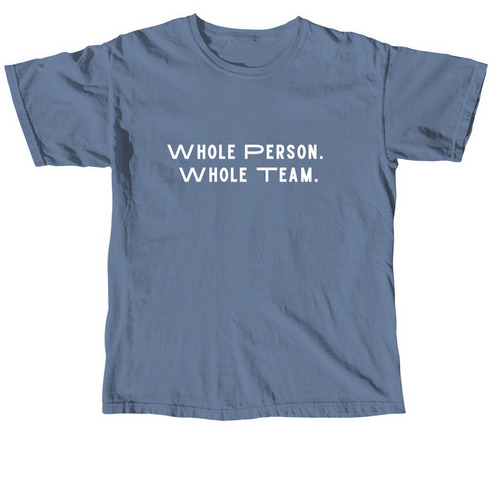 "Whole Person, Whole Team", a Blue Jean Comfort Colors Unisex Tee