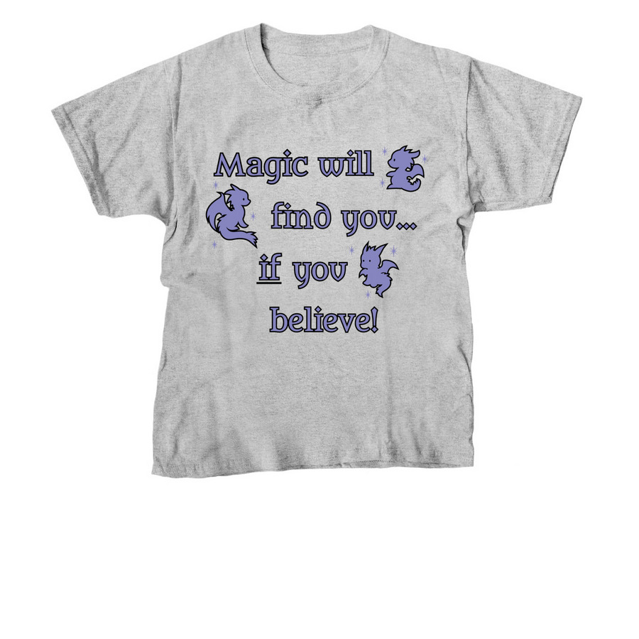 Magic Will Find You...If You Believe, a Sport Grey Youth Unisex Tee