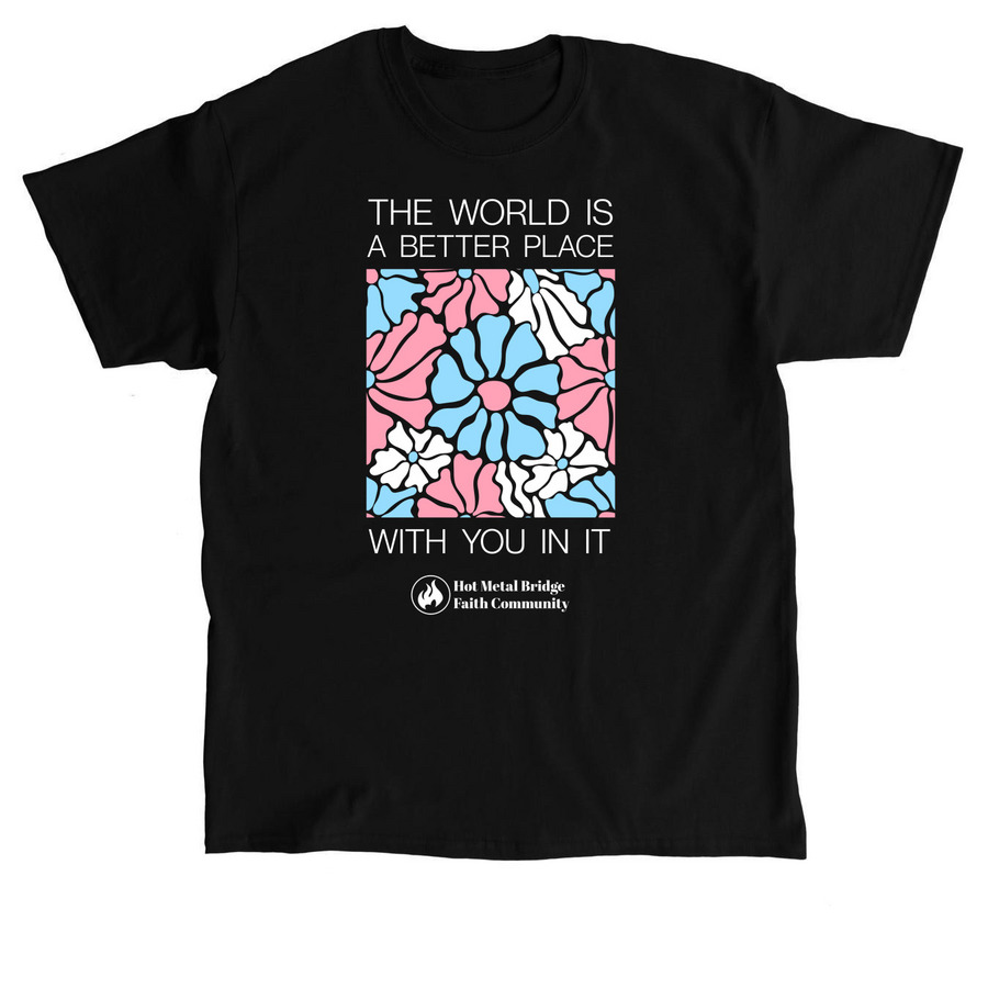 The World is a Better Place With You in It, a Black Classic Unisex Tee