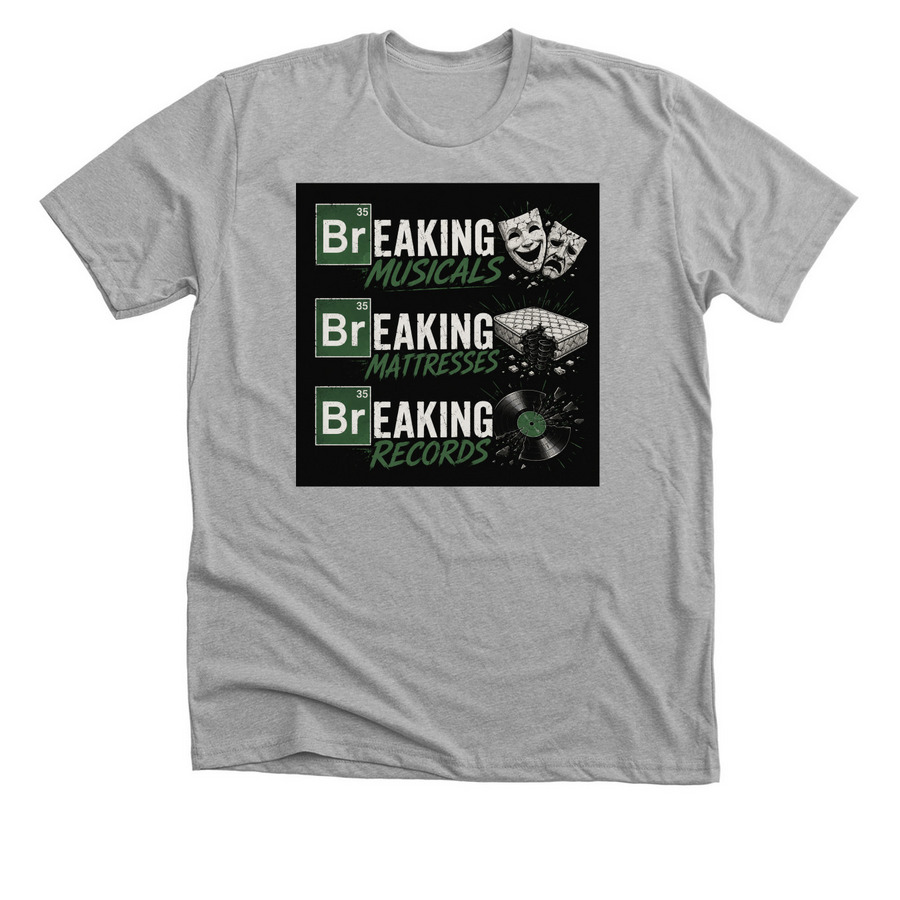 Breaking Musicals &nbsp;, a Athletic Heather Premium Unisex Tee