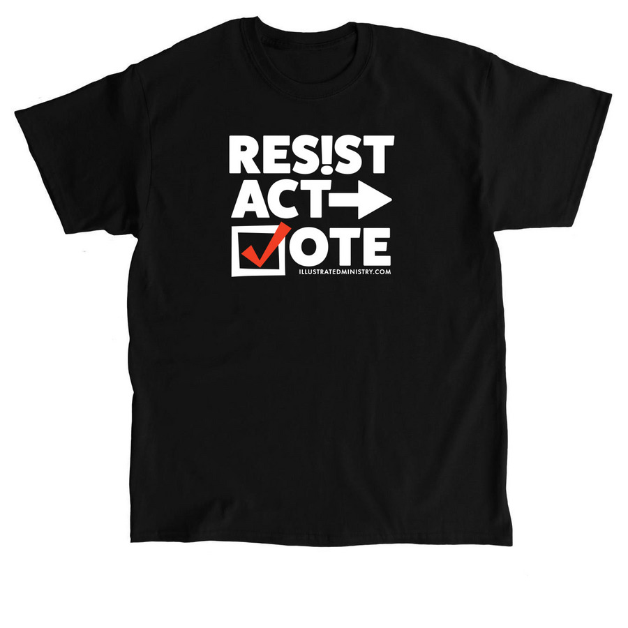 Resist. Act. Vote., a Black Classic Unisex Tee