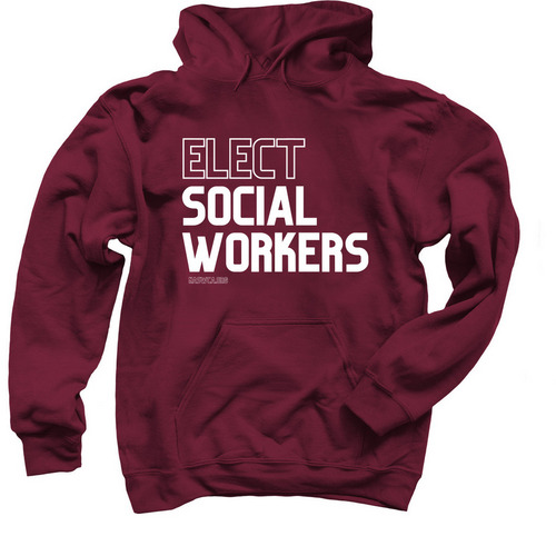 Elect Social Workers, a Maroon Pullover Hoodie