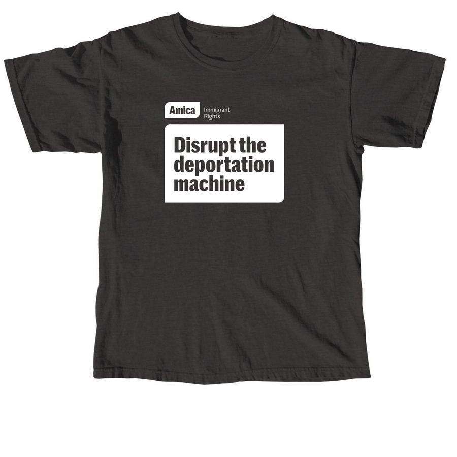 Disrupt the deportation machine, a Pepper Comfort Colors Unisex Tee