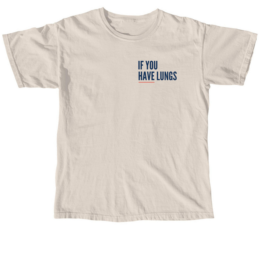 IF YOU HAVE LUNGS..&nbsp;, a Ivory Comfort Colors Unisex Tee
