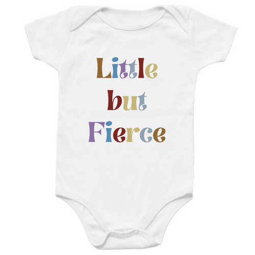 Baby: Little But Fierce, a White Infant Onesie