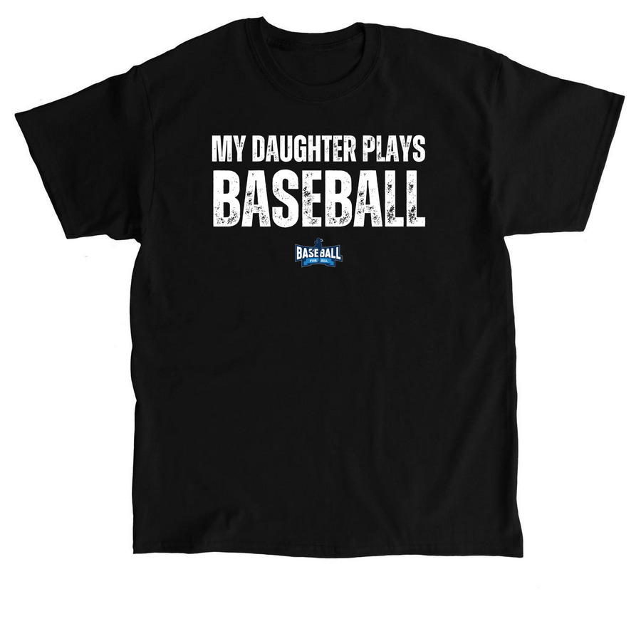 My Daughter Plays Baseball T-Shirt, a Black Classic Unisex Tee