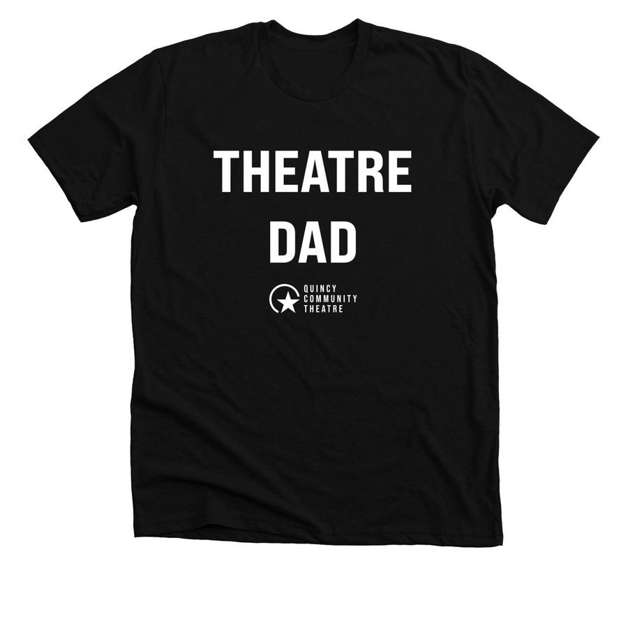 Theatre Dad shirt, a Solid Black Blend Premium Unisex Tee