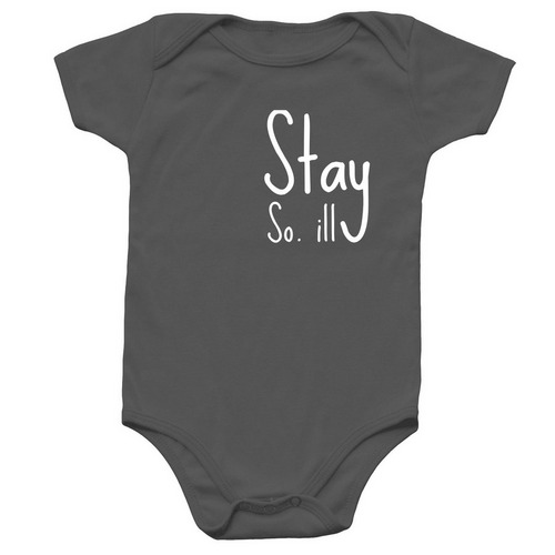 Stay So. ill Baby, a Charcoal Infant Onesie