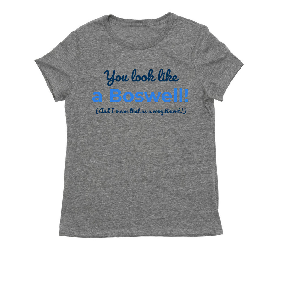 "You Look Like A Boswell", a Aluminum Grey Allmade Eco Triblend Women?s Tee