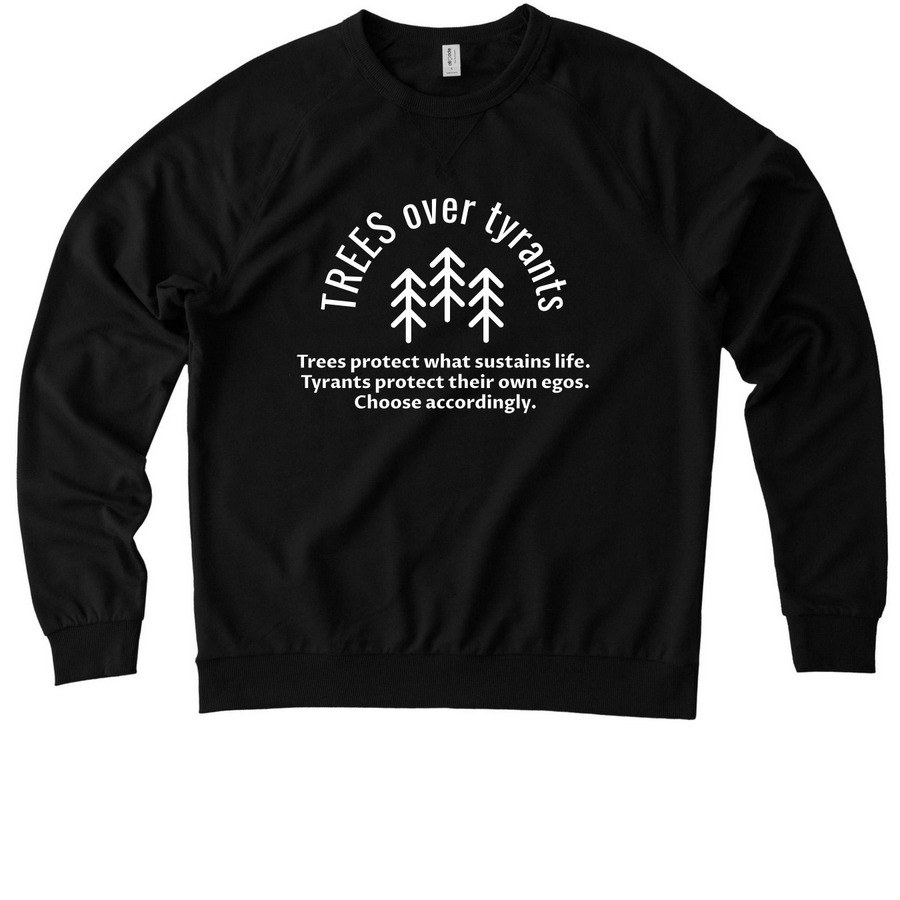 TREES over tyrants, a Deep Black Allmade Organic French Terry Crewneck Sweatshirt