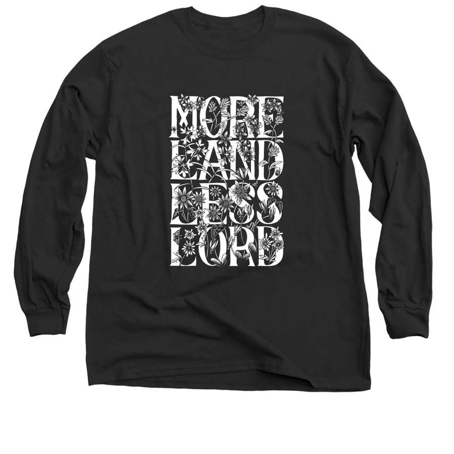 MORE LAND LESS LORD, a Black Classic Long Sleeve Tee