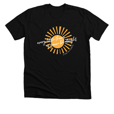 Every little thing is gonna be alright, a Solid Black Blend Premium Unisex Tee