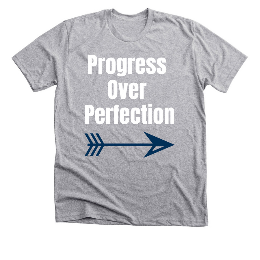 Progress over perfection!, a Athletic Heather Premium Unisex Tee