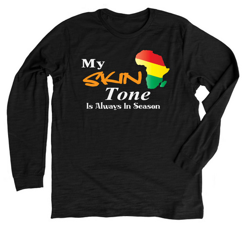 My Skin Tone Is Always In Season, a Solid Black Blend Premium Long Sleeve Tee