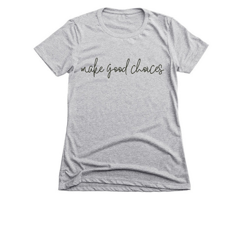 make good choices - black, a Dark Heather Grey Women's Slim Fit Tee