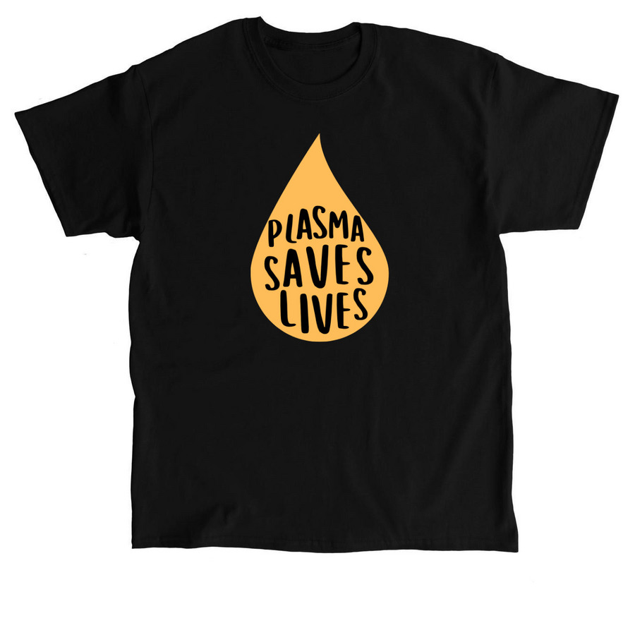 Plasma Saves Lives, a Black Classic Unisex Tee