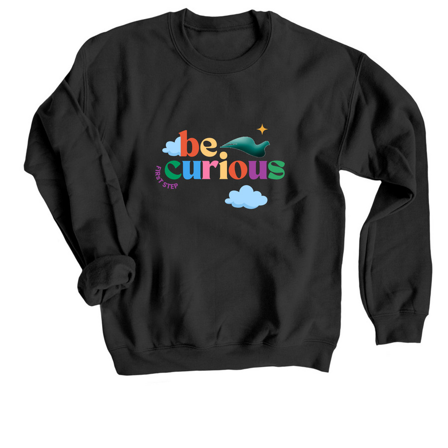 Be Curious&nbsp;, a Black Crewneck Sweatshirt