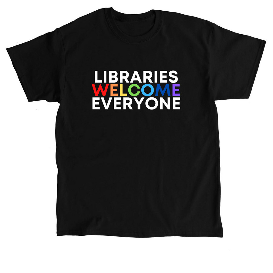 Libraries Welcome Everyone - Rainbow, a Black Classic Unisex Tee
