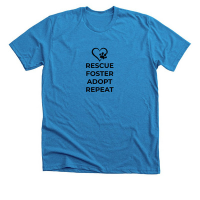 Rescue, Foster, Adopt, Repeat, a Neon Blue Premium Unisex Tee