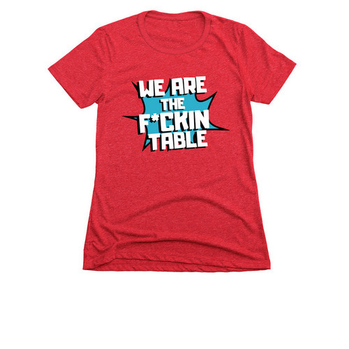 We Are The F*ckin Table, a Red Women's Slim Fit Tee
