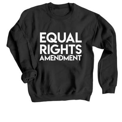Equal Rights Amendment, a Black Crewneck Sweatshirt