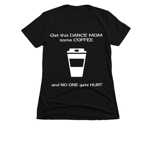 Bring This Dance Mom Some Coffee, a Black Women's Slim Fit Tee